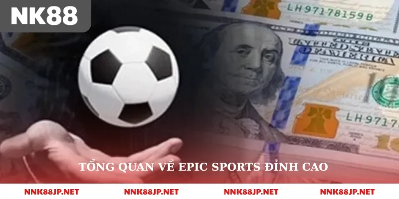 Tổng quan về epic sports đỉnh cao